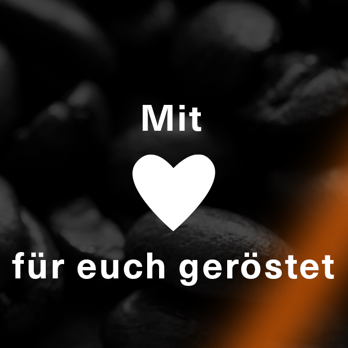 mit Liebe geröstet